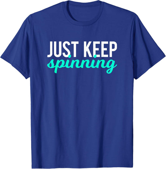 Just Keep Spinning Funny Gym Workout Saying Love Spin Class T-Shirt - T-Shirt | Royal