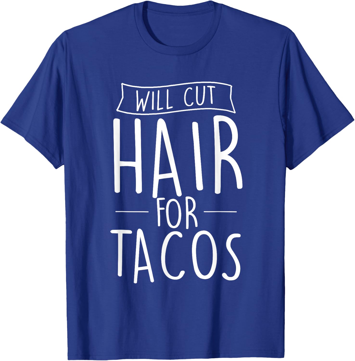 Will Cut Hair For Tacos - Barber Hairdresser Hair Stylist T-Shirt - T-Shirt | Royal