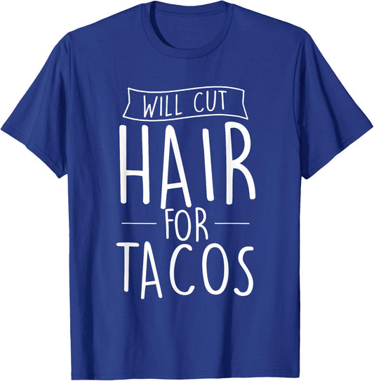 Will Cut Hair For Tacos - Barber Hairdresser Hair Stylist T-Shirt - T-Shirt | Royal