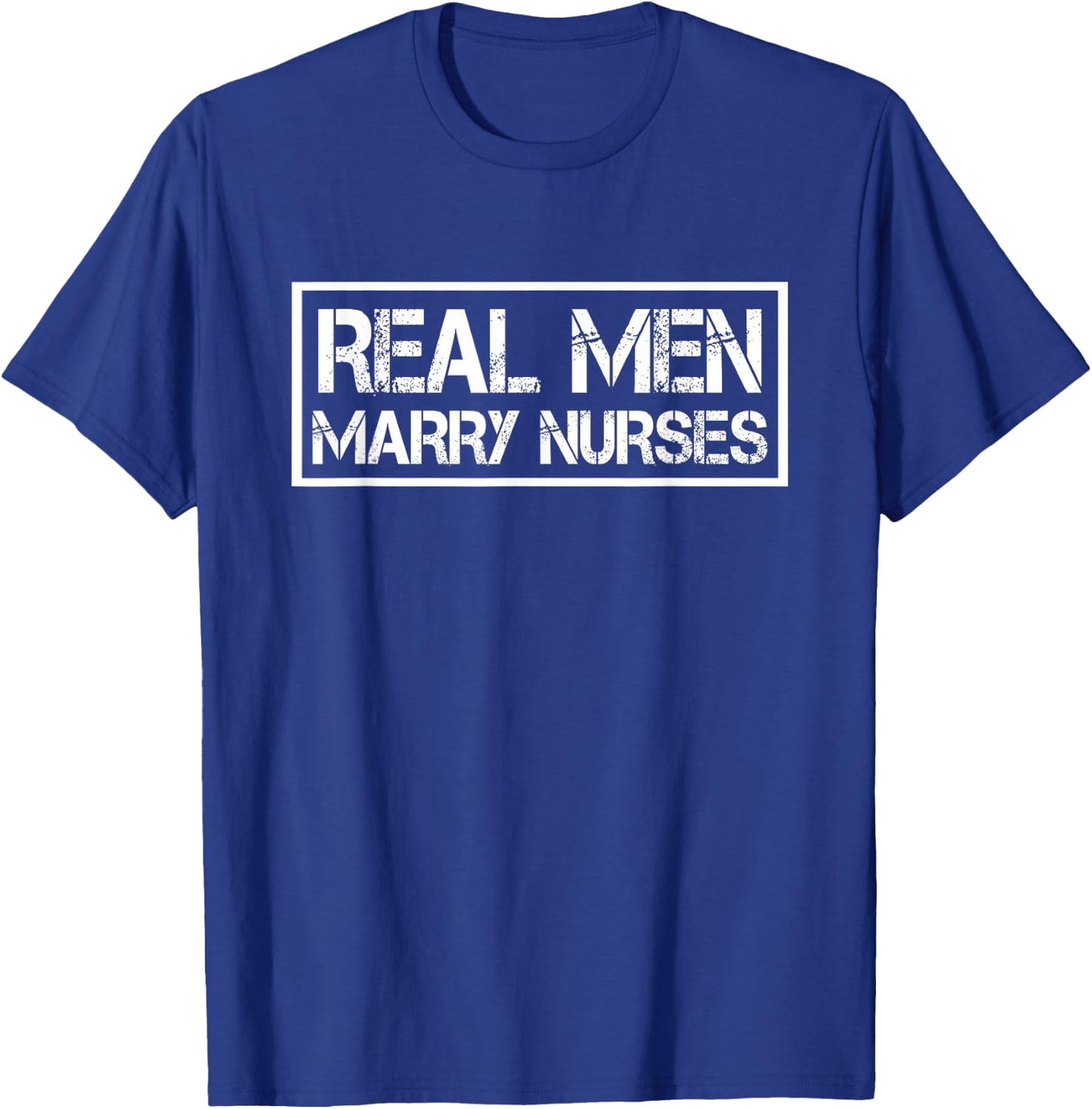 Real Men Marry Nurses | Nurse Husband T-Shirt - T-Shirt | Royal