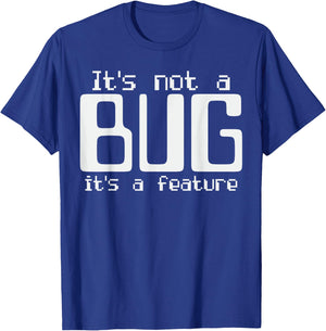 It's Not A Bug It's A Feature Coder Coding Joke T-Shirt - T-Shirt | Royal