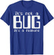 It's Not A Bug It's A Feature Coder Coding Joke T-Shirt - T-Shirt | Royal