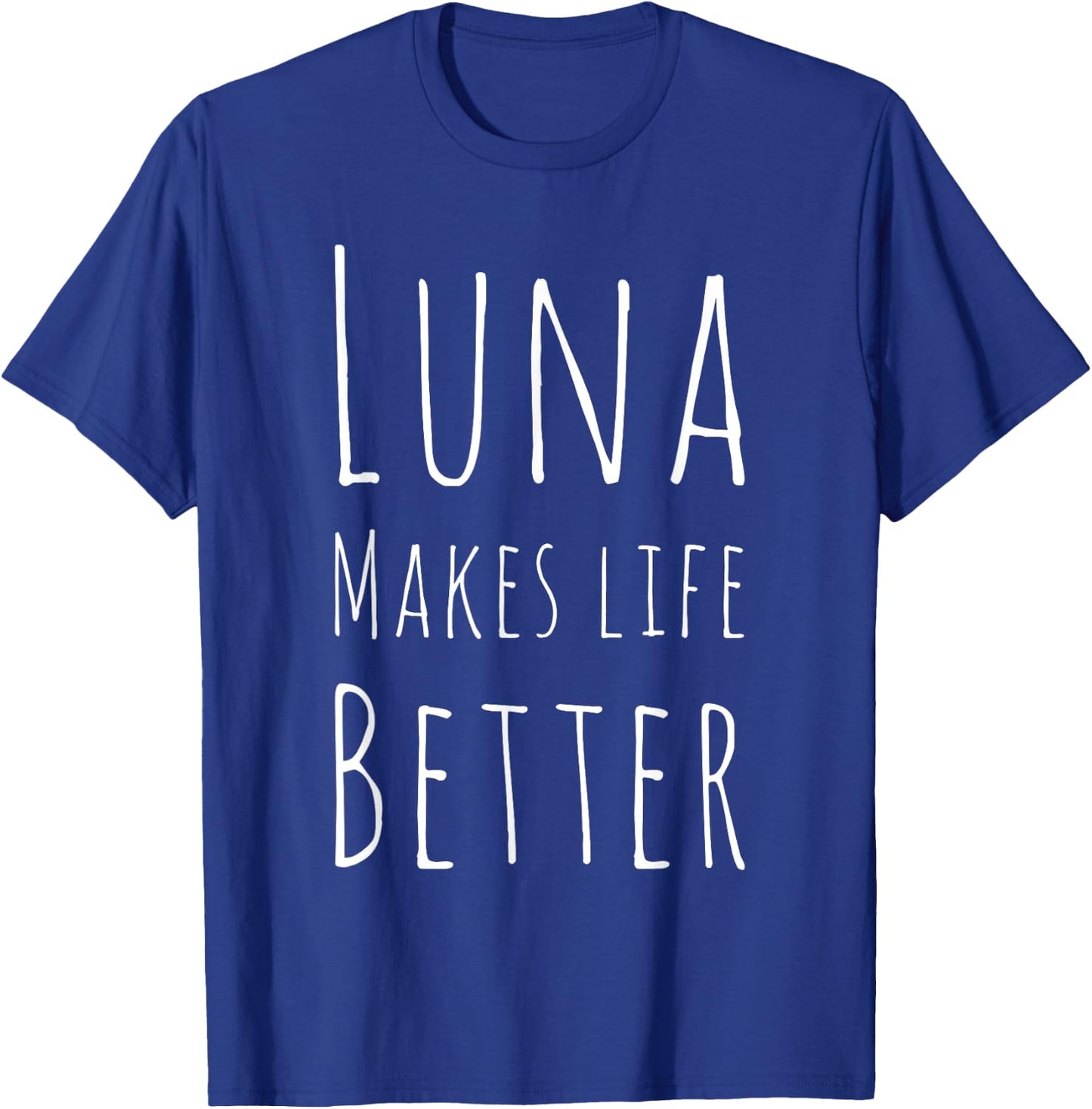Luna Makes Life Better Dog Name Pet Lovers Gift Women T-Shirt - T-Shirt | Royal