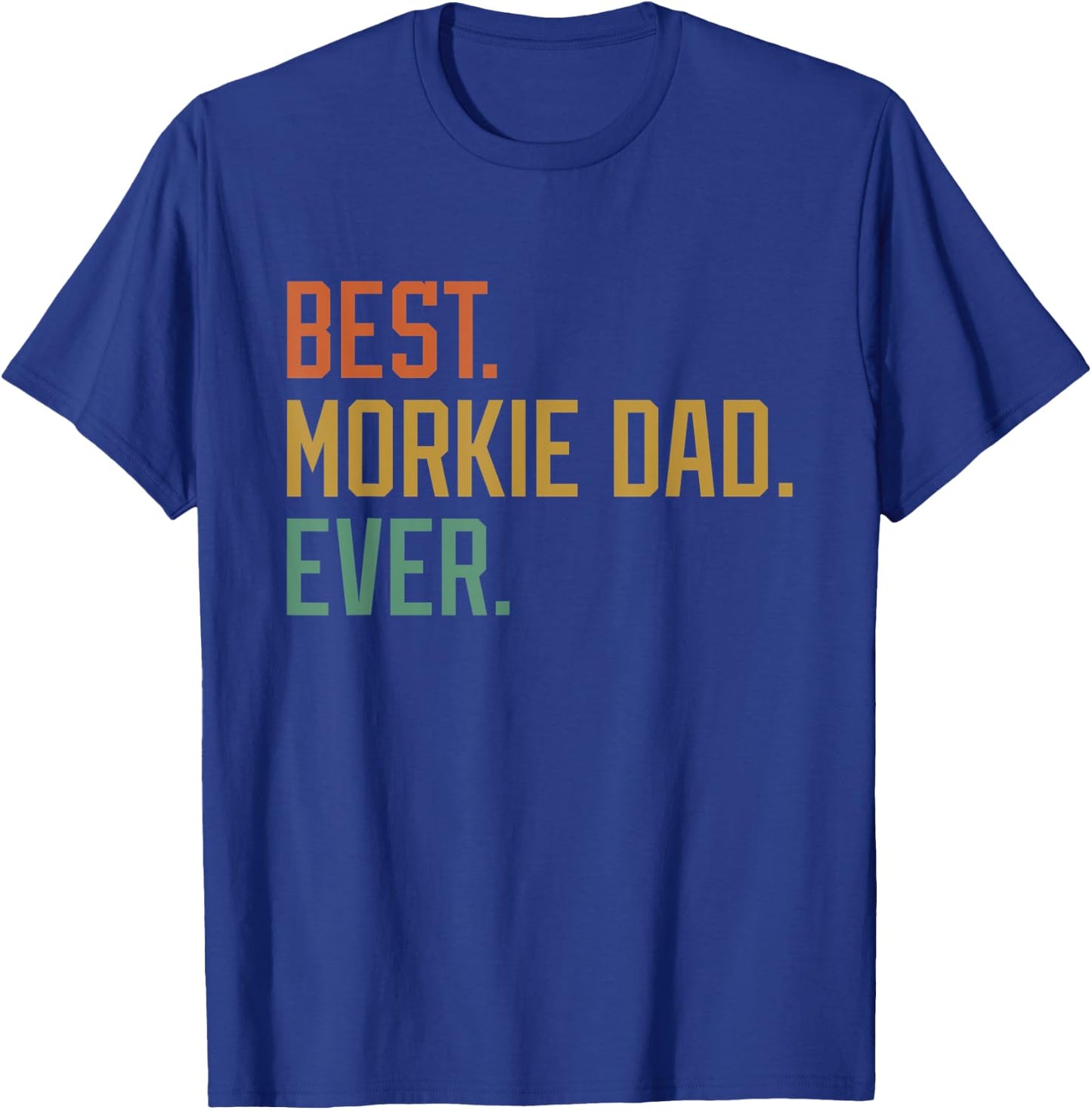 Best Morkie Dad Ever Dog Breed Father's Day Canine Puppy Men Women T-Shirt - T-Shirt | Royal