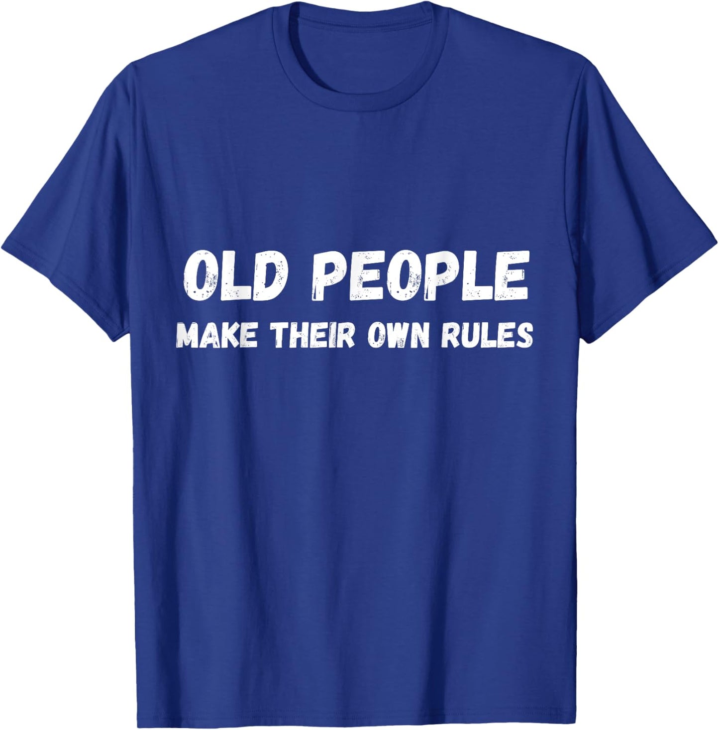 Old people make their own rules saying funny quote T-Shirt - T-Shirt | Royal