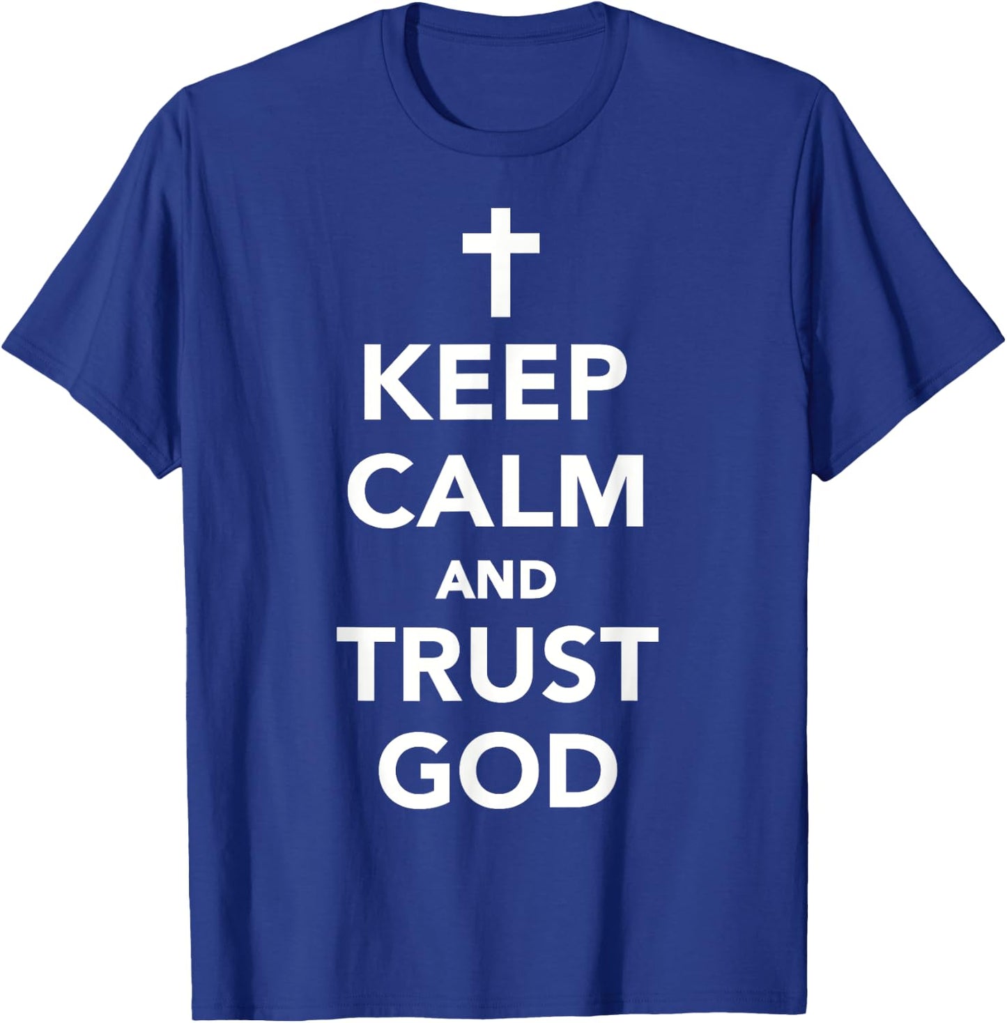 Keep calm and trust god T-Shirt - T-Shirt | Royal