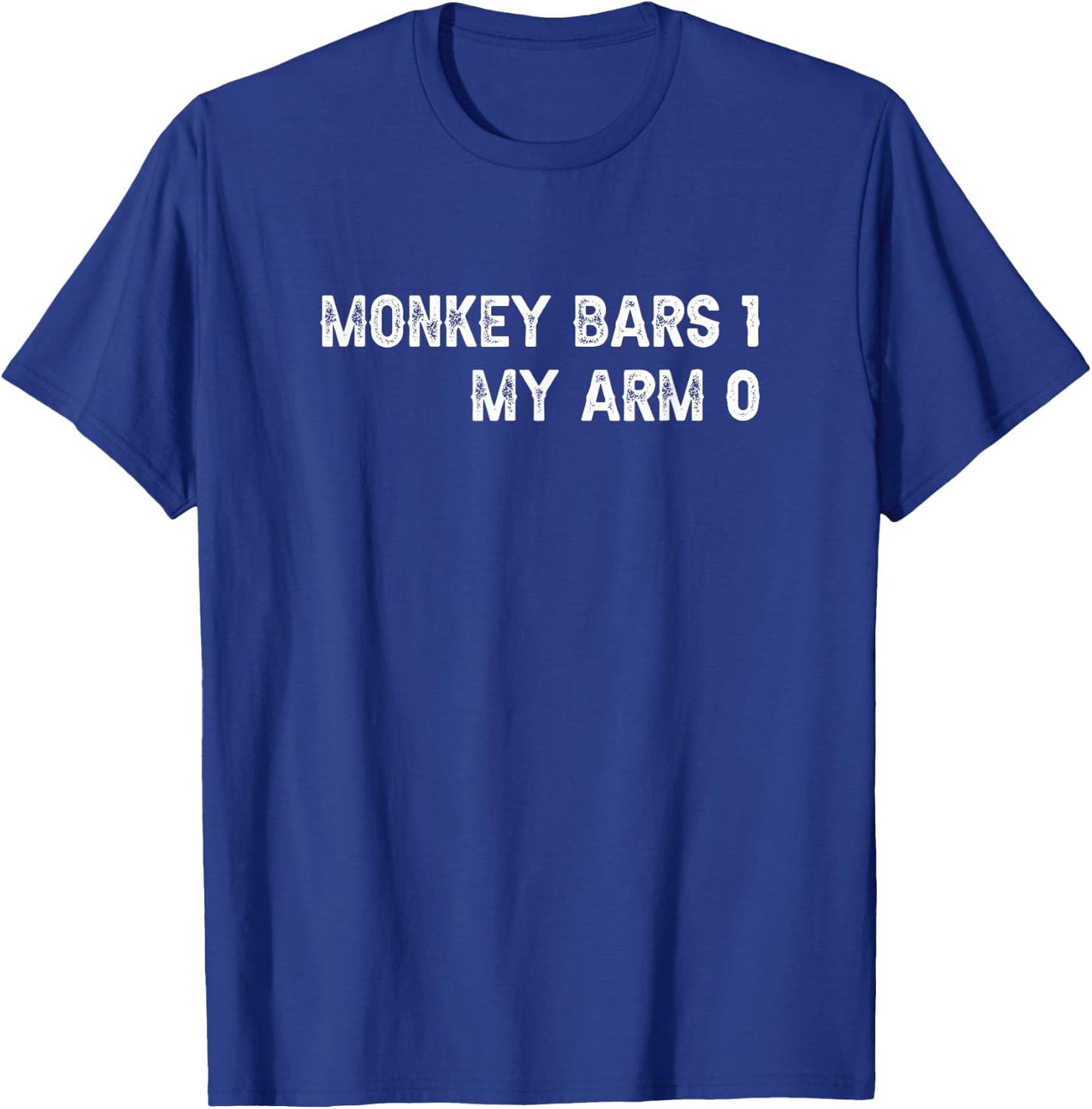 Monkey Bars for Broken Arm T-Shirt - T-Shirt | Royal