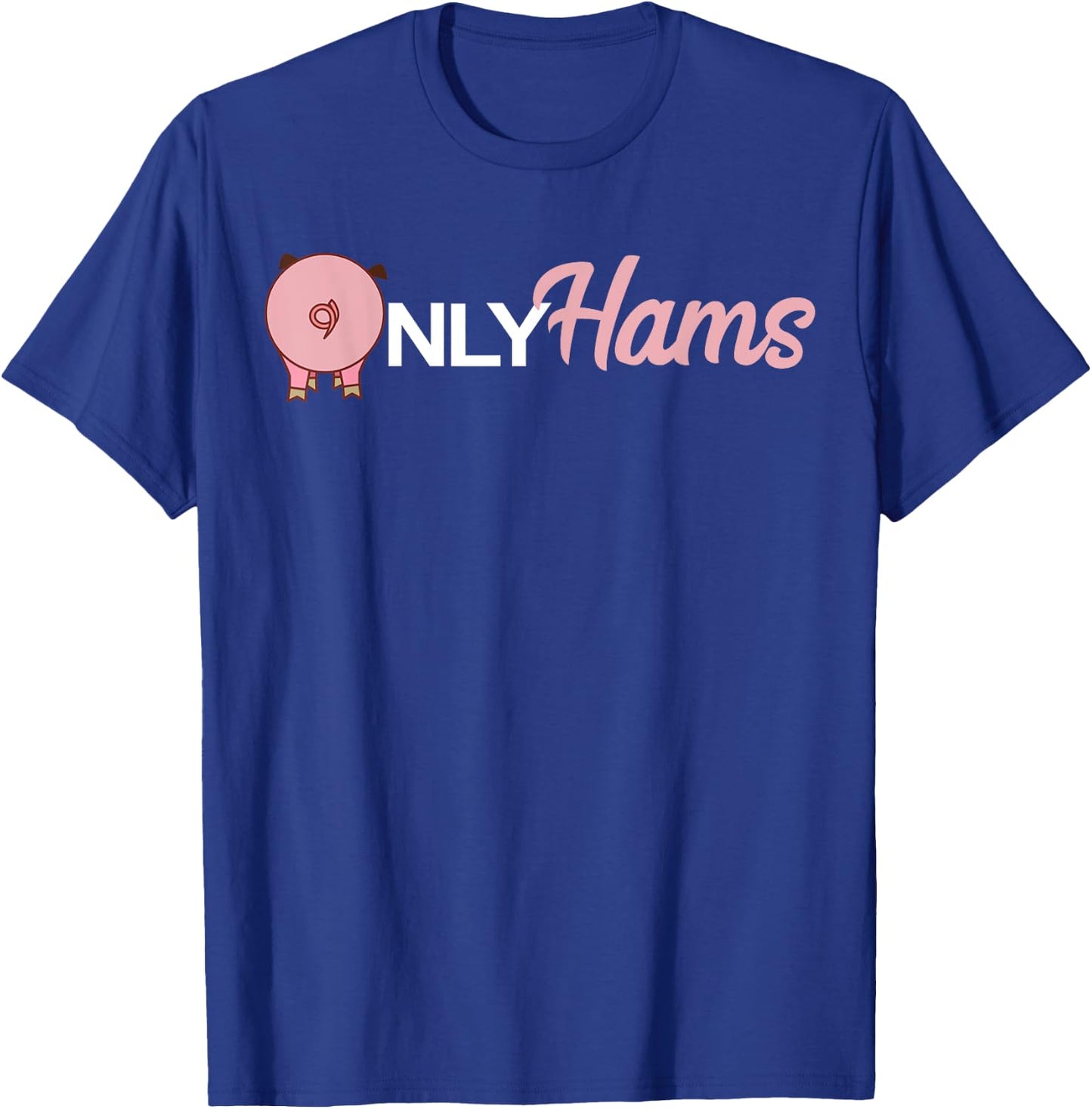 Funny Pig Only Hams Funny Pork Shirt Pig Farmer T-Shirt - T-Shirt | Royal