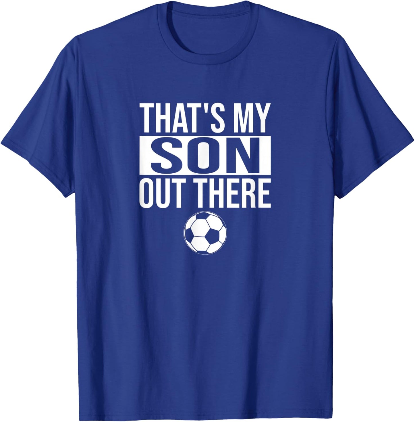 That's My Son Out There Soccer Men T-Shirt - T-Shirt | Royal