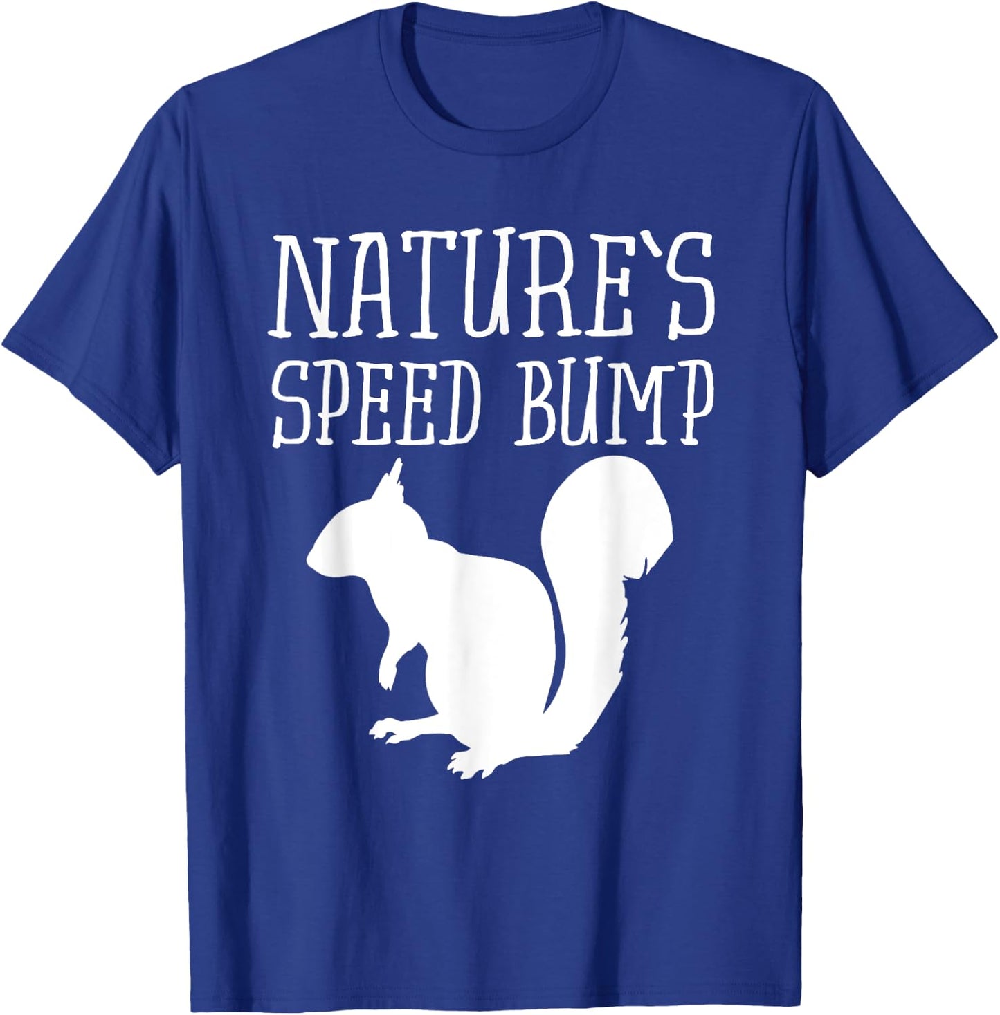 Squirrel Nature's Speed Bump Funny T-Shirt - T-Shirt | Royal