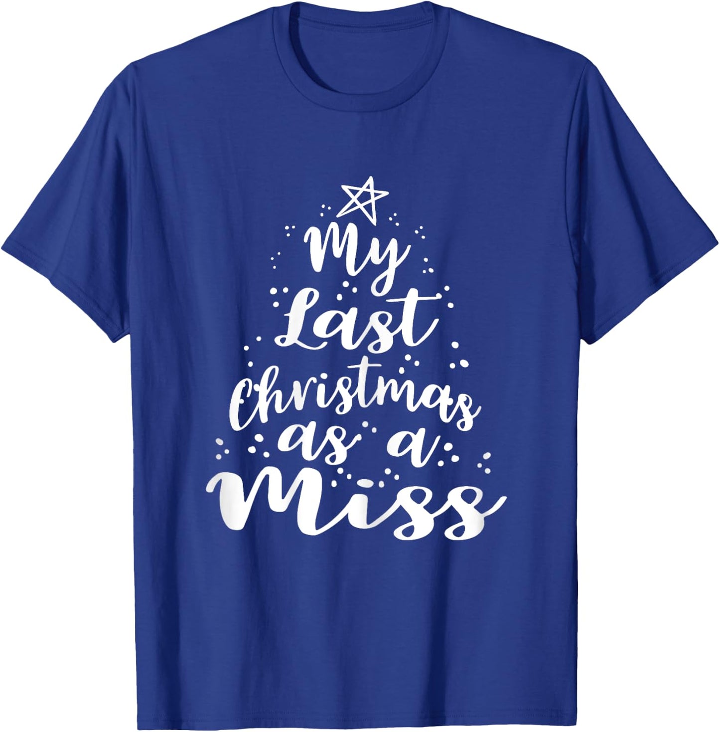 My Last Christmas as a Miss Gift Bride Gifts T-Shirt - T-Shirt | Royal