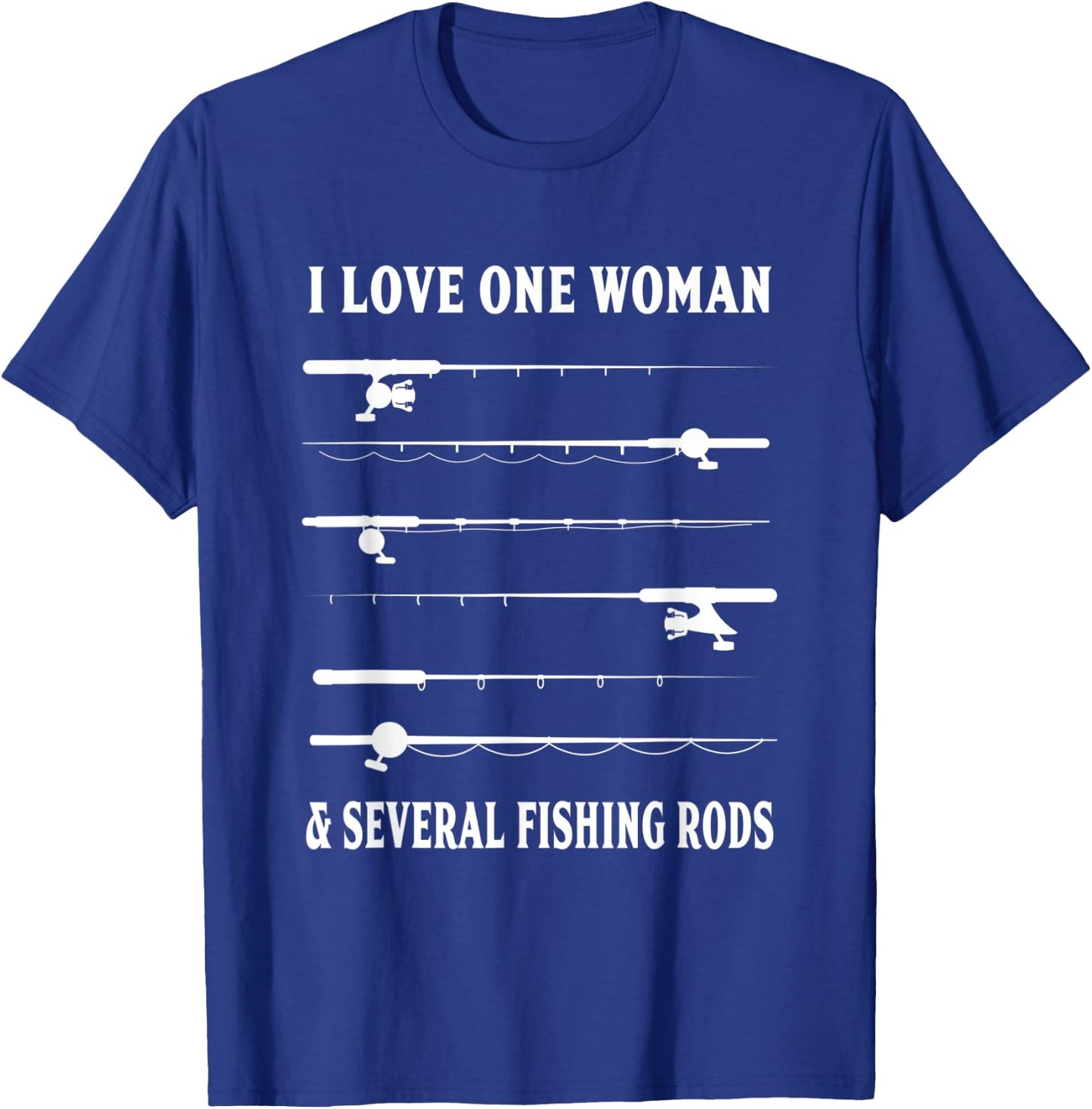 I Love One Woman And Several Fishing Rods Funny Fishing T-Shirt - T-Shirt | Royal
