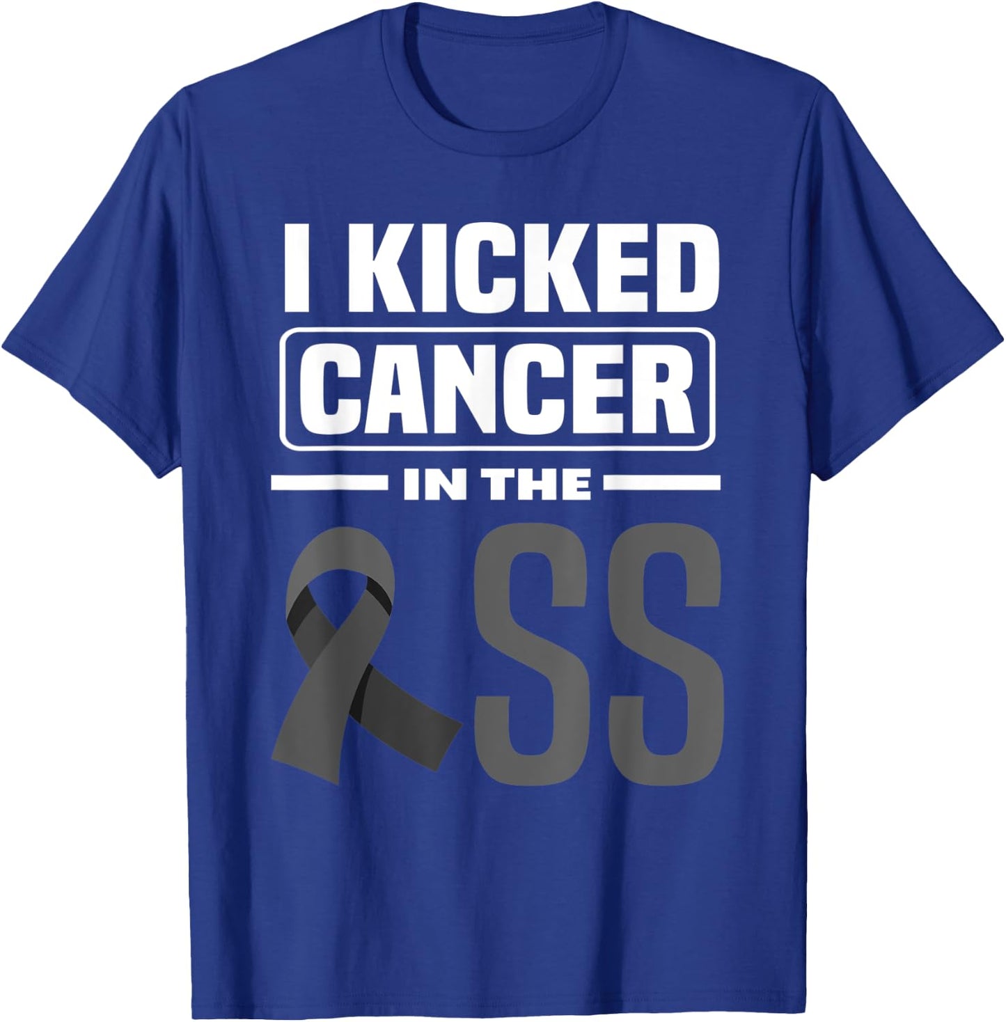 I Kicked Cancer In The Ass Melanoma Skin Cancer Awareness T-Shirt - T-Shirt | Royal