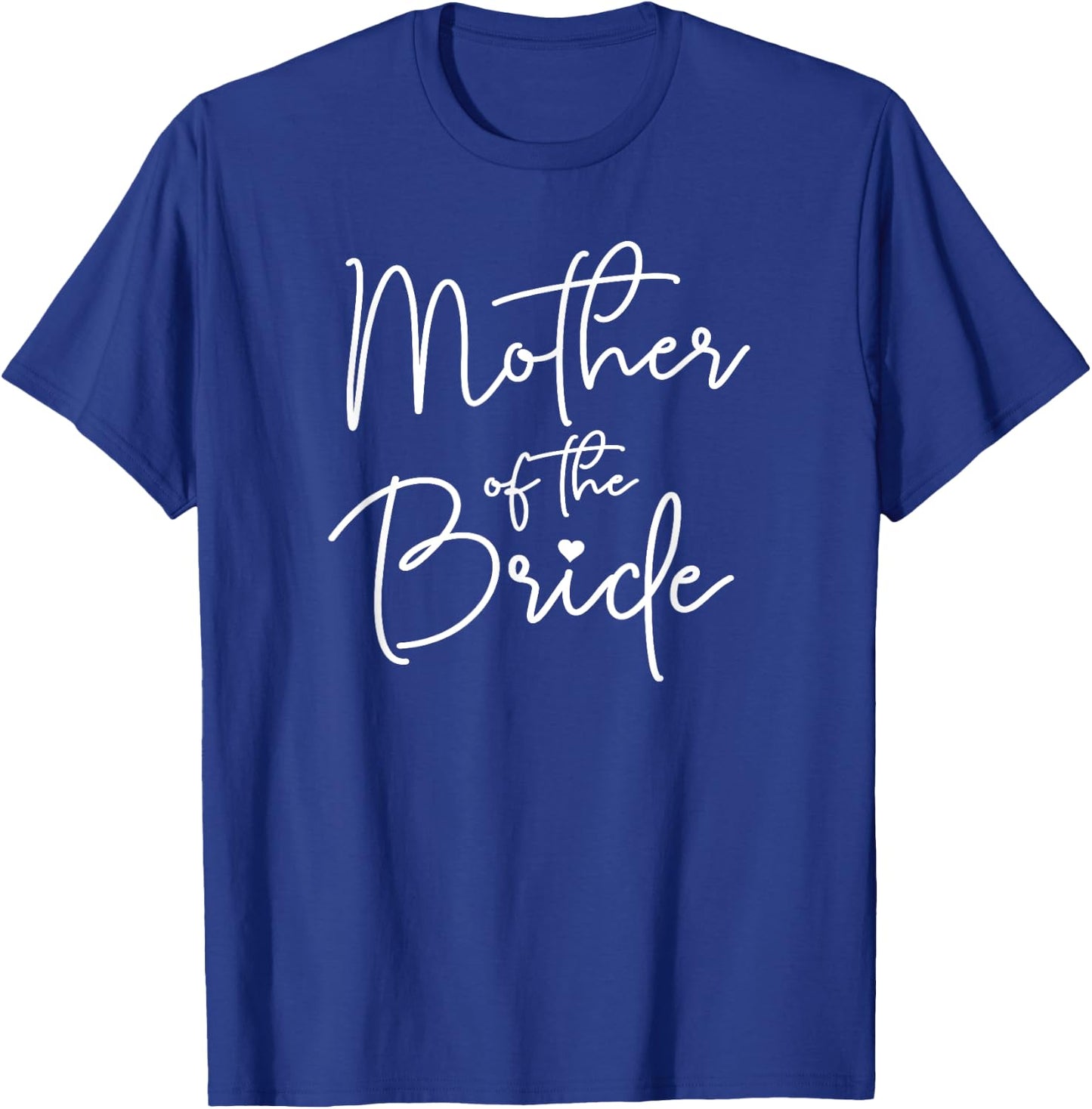 Mother Of The Bride T-Shirt - T-Shirt | Royal