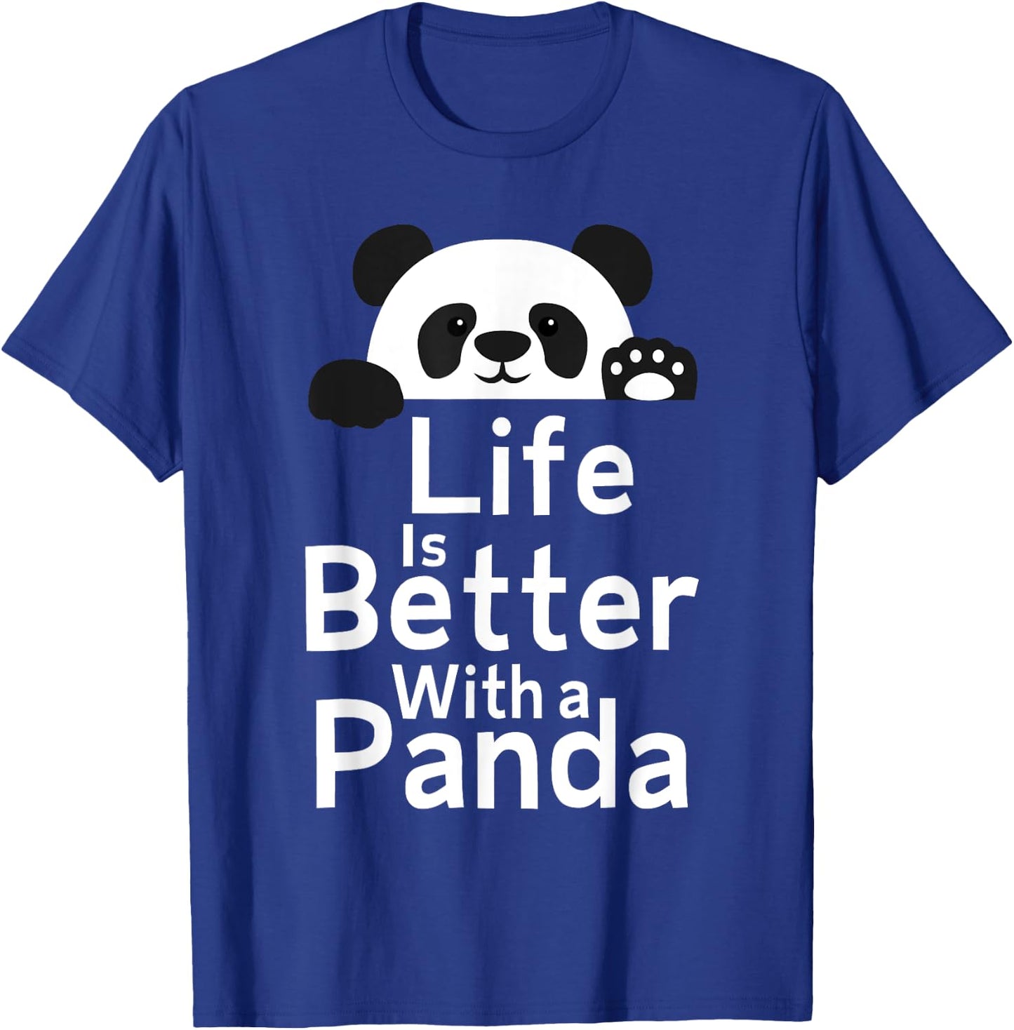 Life Is Better With A Panda - Panda Lover T-Shirt - T-Shirt | Royal