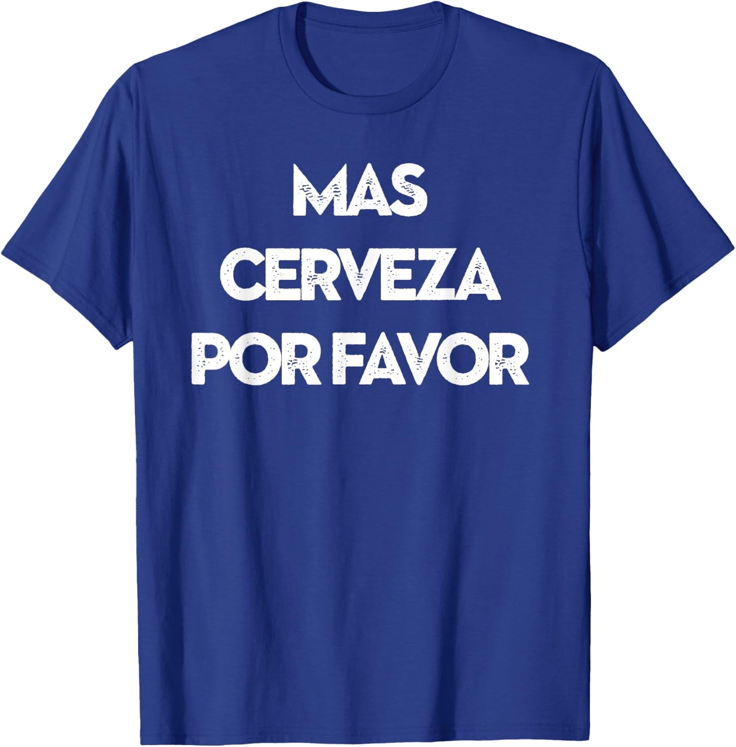 MAS CERVEZA POR FAVOR More Beer Please T-Shirt - T-Shirt | Royal