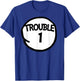 Trouble 1 Funny Trouble One Matching Group Trouble 1 T-Shirt - T-Shirt | Royal