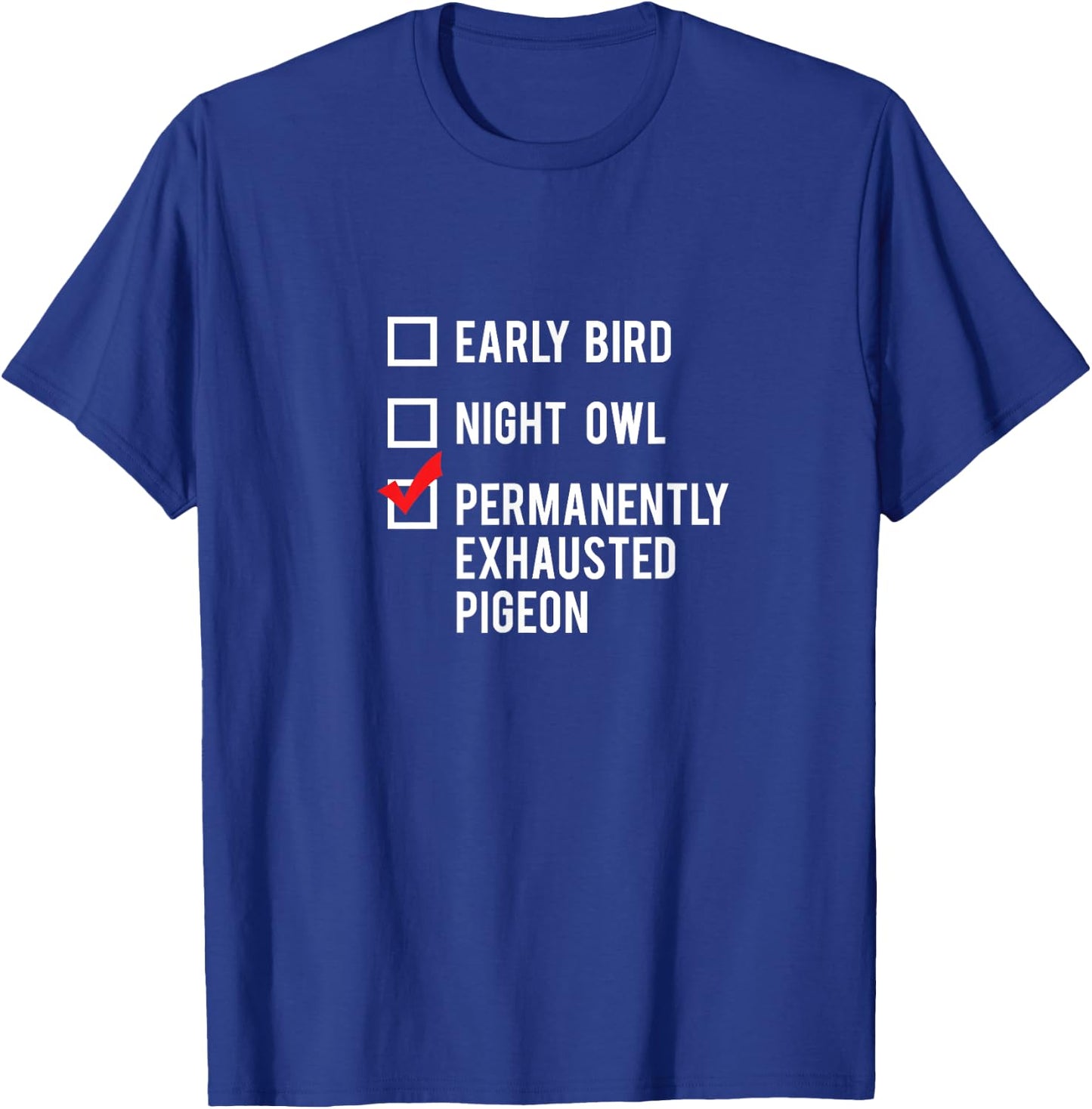 Permanently Exhausted Pigeon T-Shirt - T-Shirt | Royal