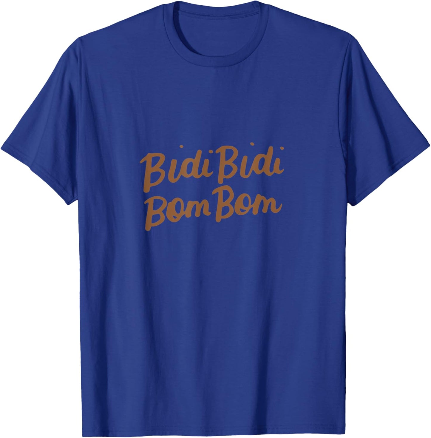 Bidi Bidi Bom Bom Latina Mexican Spanish Dancer Quote Gifts T-Shirt - T-Shirt | Royal