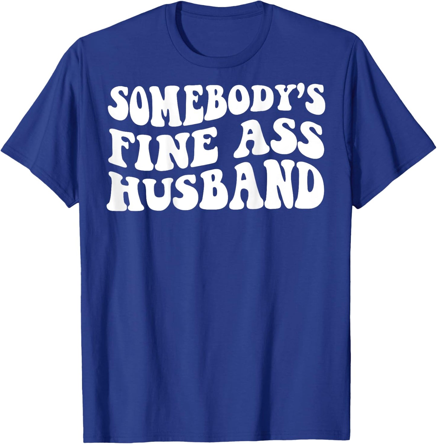 Somebody's fine ass husband T-Shirt - T-Shirt | Royal