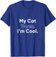 My Cat Thinks Im Cool Funny Pet Lover Novelty Gift Men Women Kids T-Shirt - T-Shirt | Royal