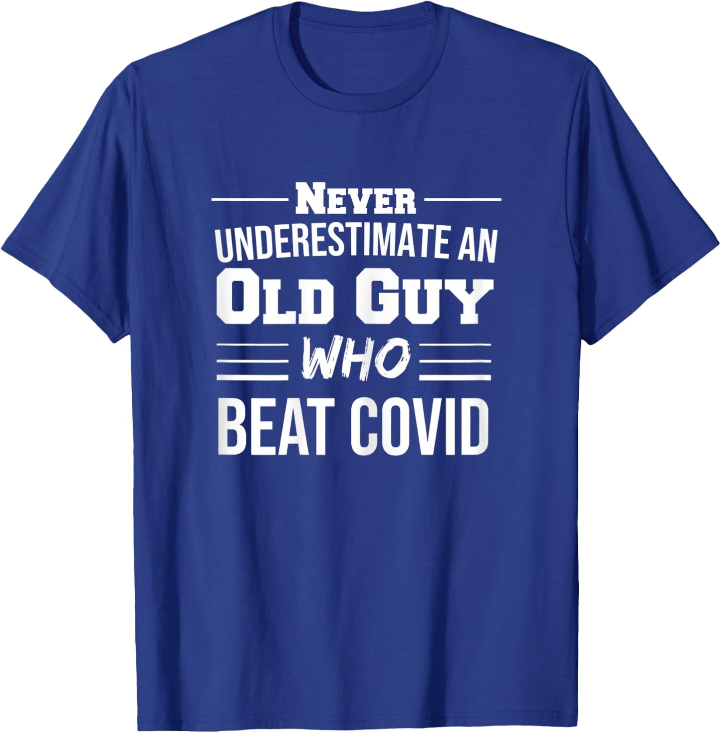 Never Underestimate An Old Guy Who Beat Covid T-Shirt - T-Shirt | Royal