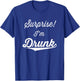 Surprise I'm Drunk Funny Men Women Adult Day Drinking Party T-Shirt - T-Shirt | Royal