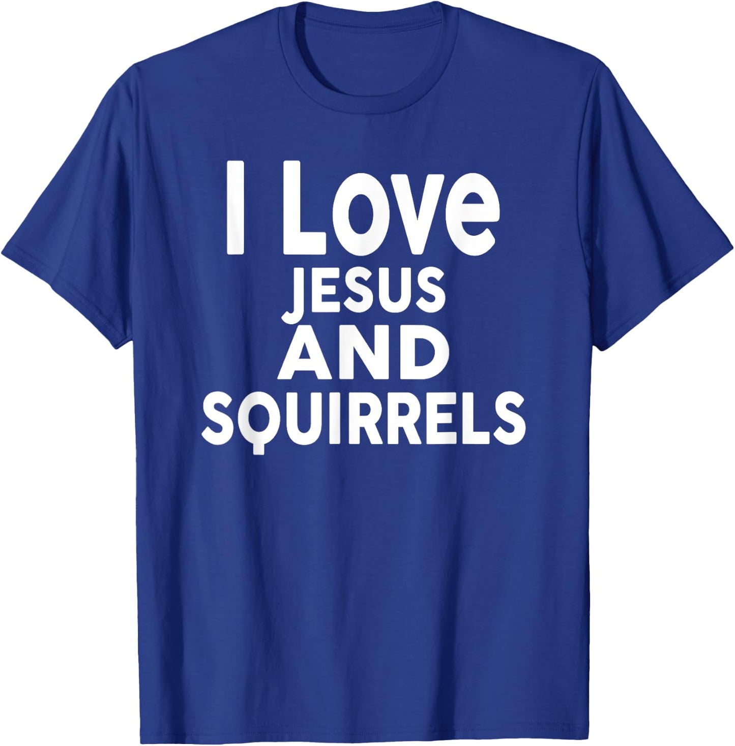 I Love Jesus and SQUIRRELS Funny SQUIRREL T-Shirt - T-Shirt | Royal