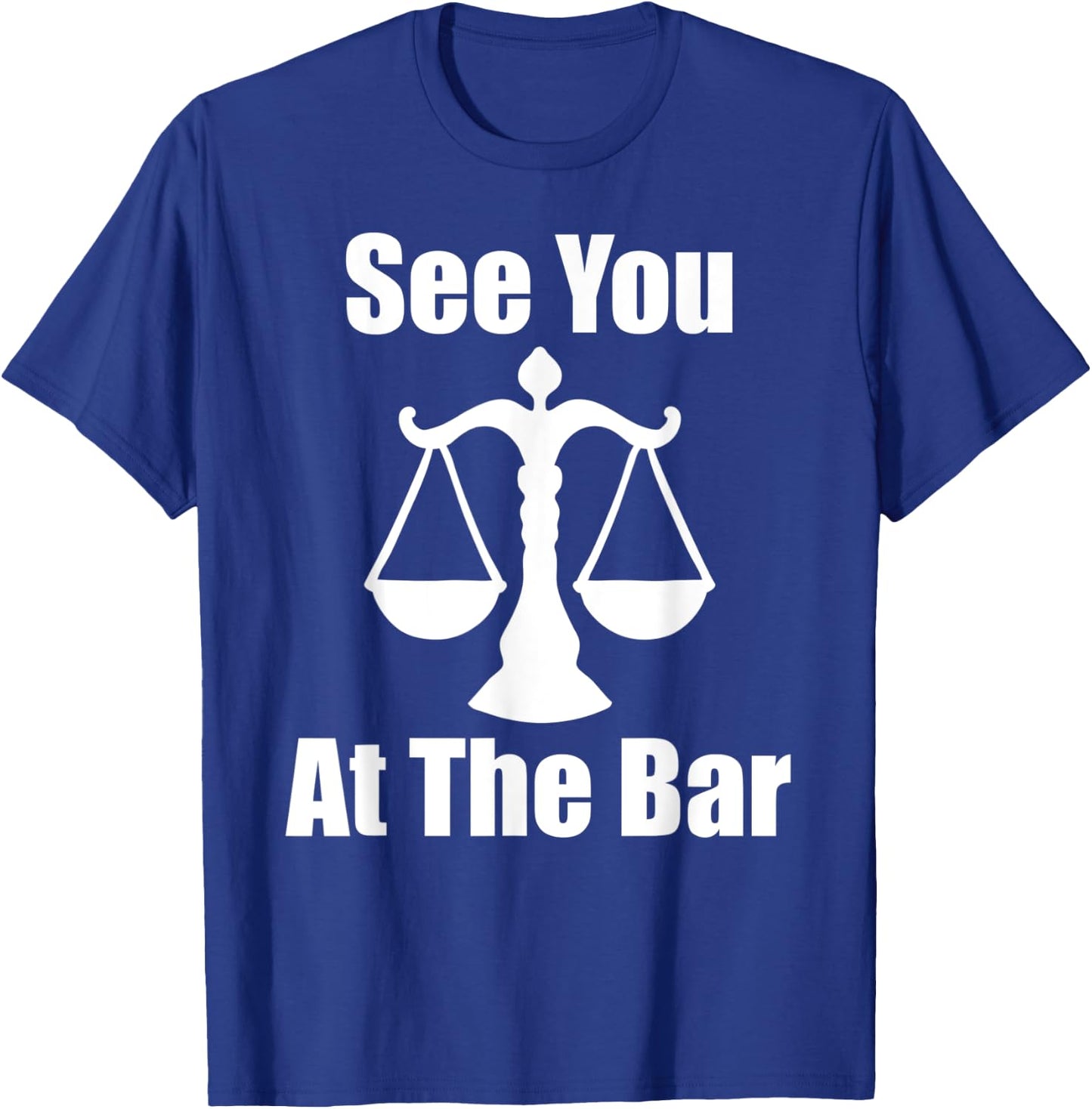 See You At The Bar Funny Law School Graduates Graduation T-Shirt - T-Shirt | Royal