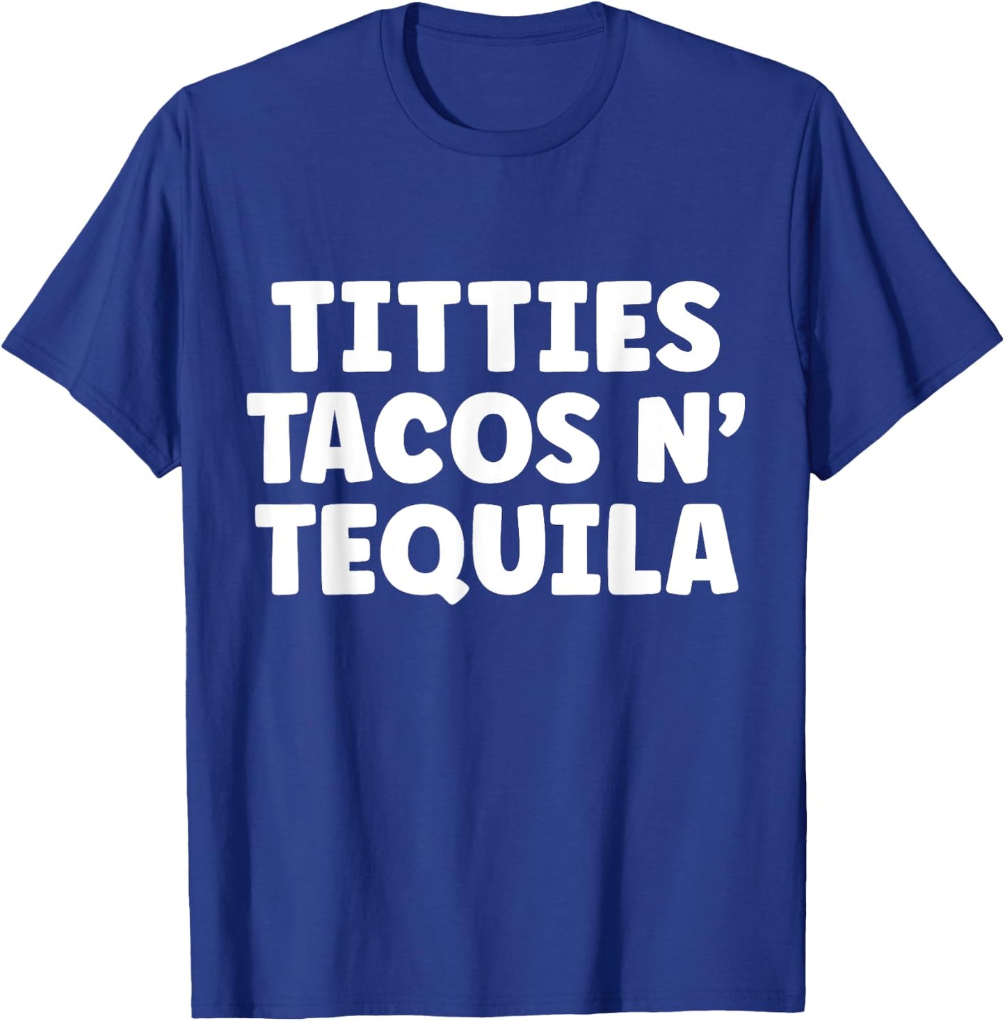 Titties Tacos n Tequila Funny T-Shirt - T-Shirt | Royal