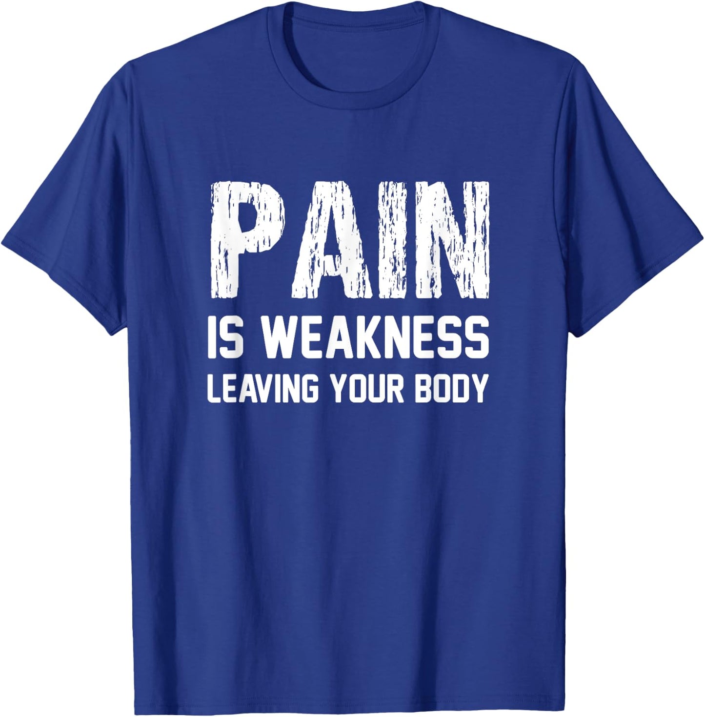 Pain Is Weakness Leaving Your Body Funny Workout Gym Fitness T-Shirt - T-Shirt | Royal