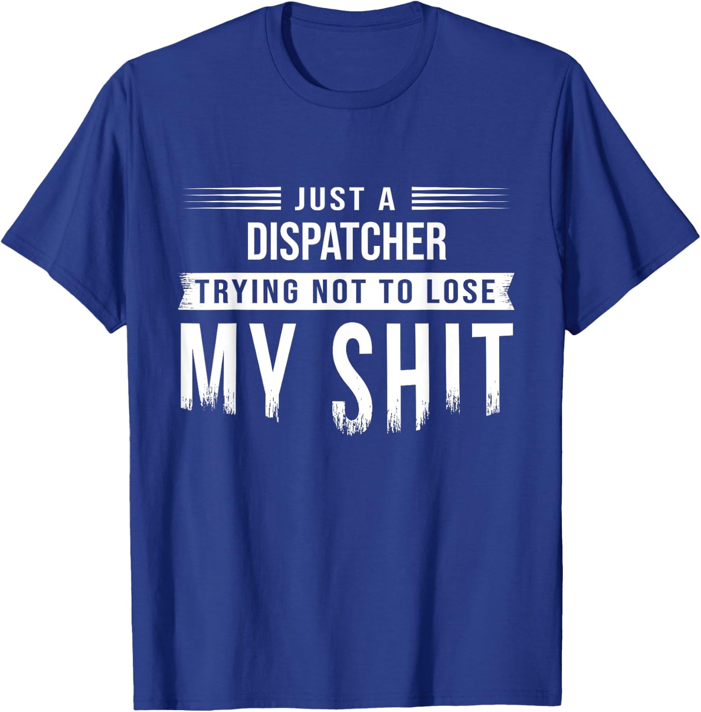 911 Dispatcher or Truck Dispatch Swearing Funny Saying T-Shirt - T-Shirt | Royal
