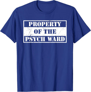 Property Of The Psych Ward Funny Aslyum Humor T-Shirt - T-Shirt | Royal