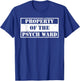 Property Of The Psych Ward Funny Aslyum Humor T-Shirt - T-Shirt | Royal