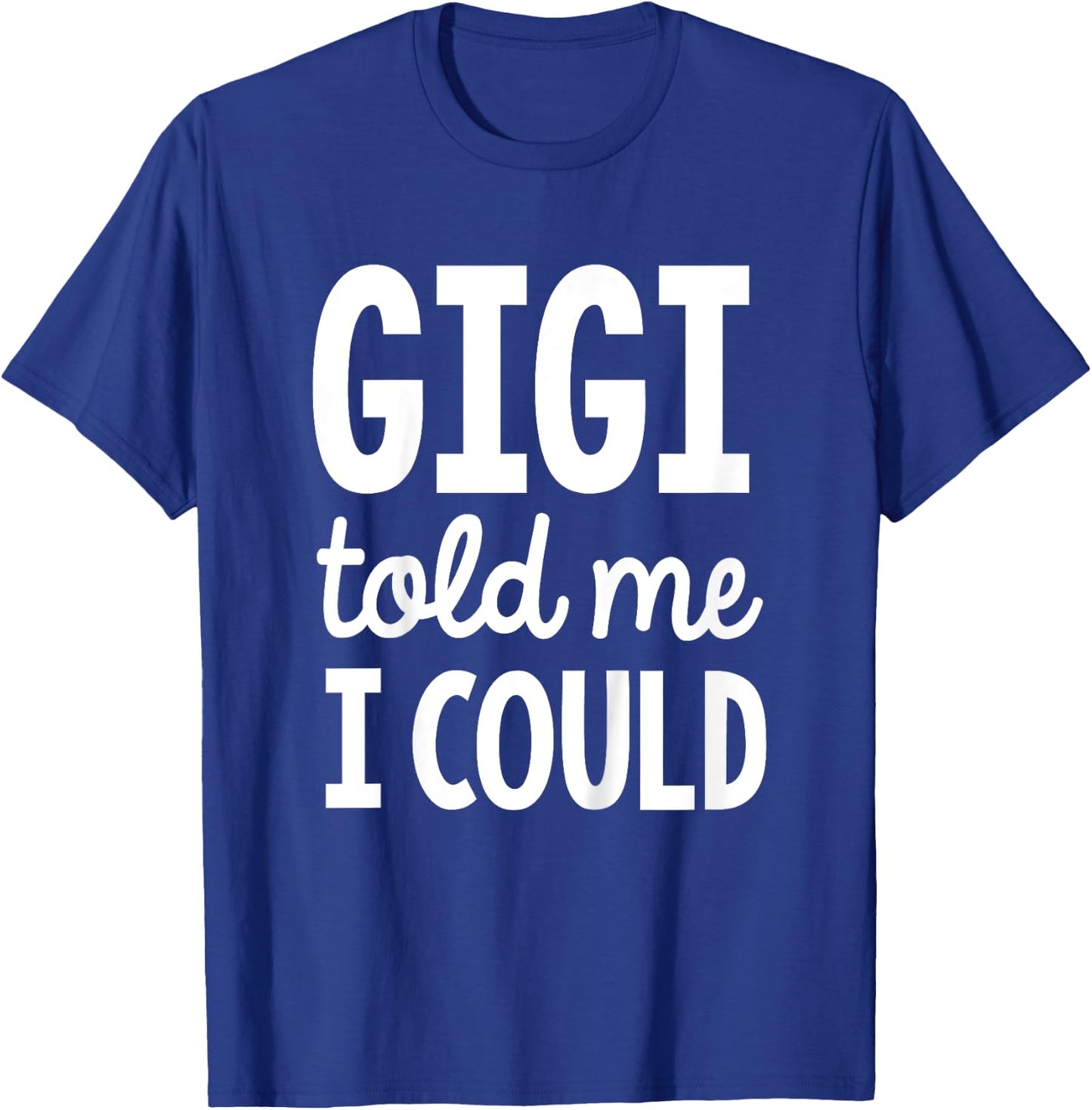 Kids Gigi told me I could T-Shirt - T-Shirt | Royal