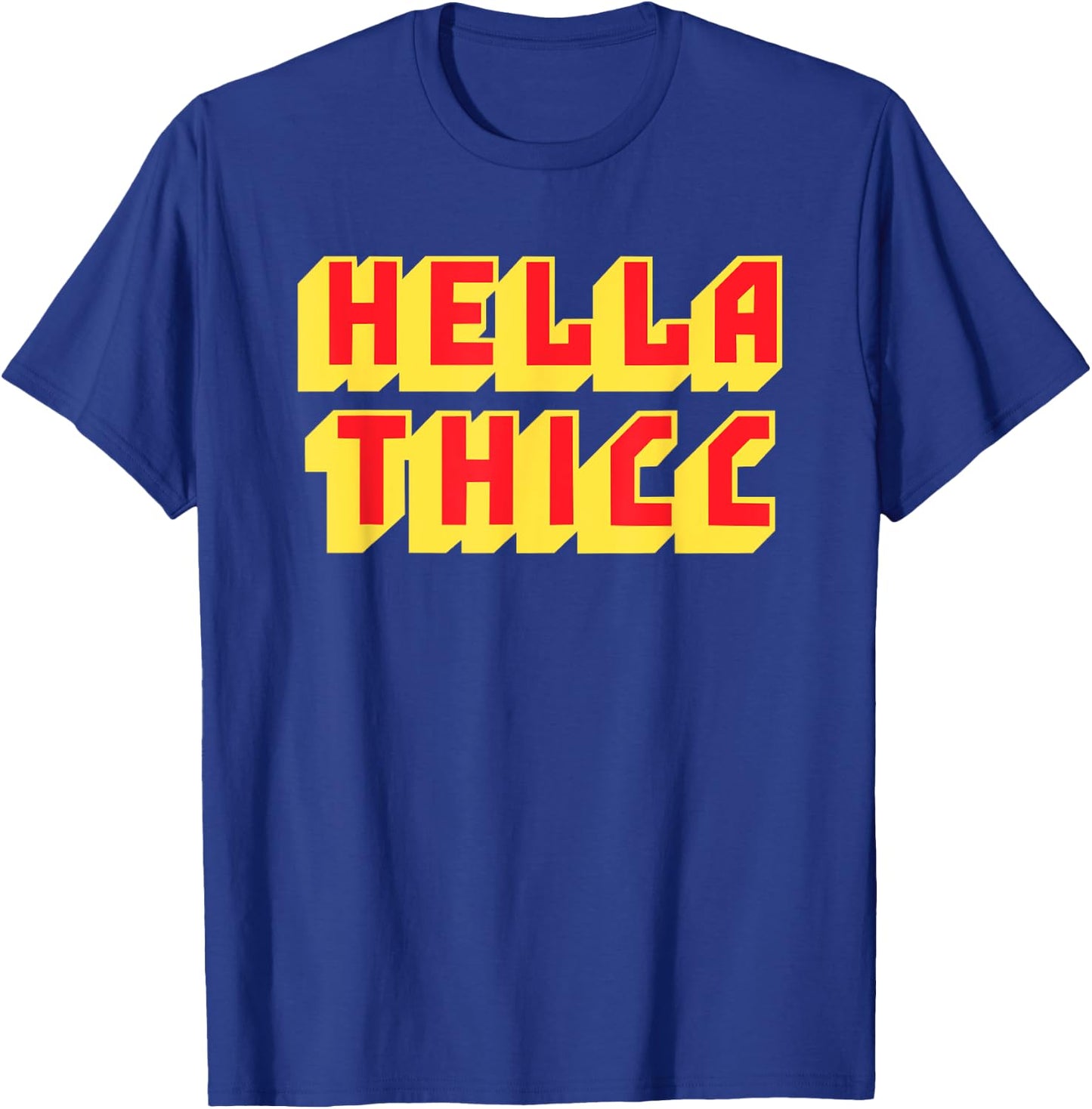 Hella Thicc t shirt for thicc boi girl - thicc meme T-Shirt - T-Shirt | Royal