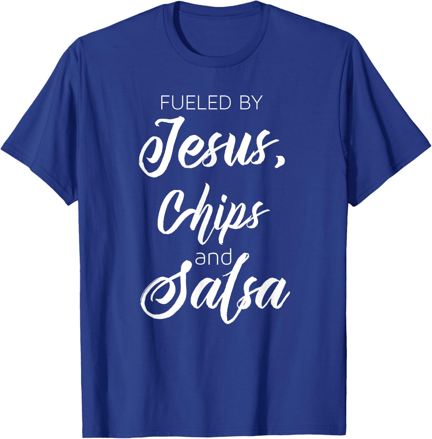Fueled By Jesus Chips & Salsa Mexican Food Lovers T-Shirt - T-Shirt | Royal