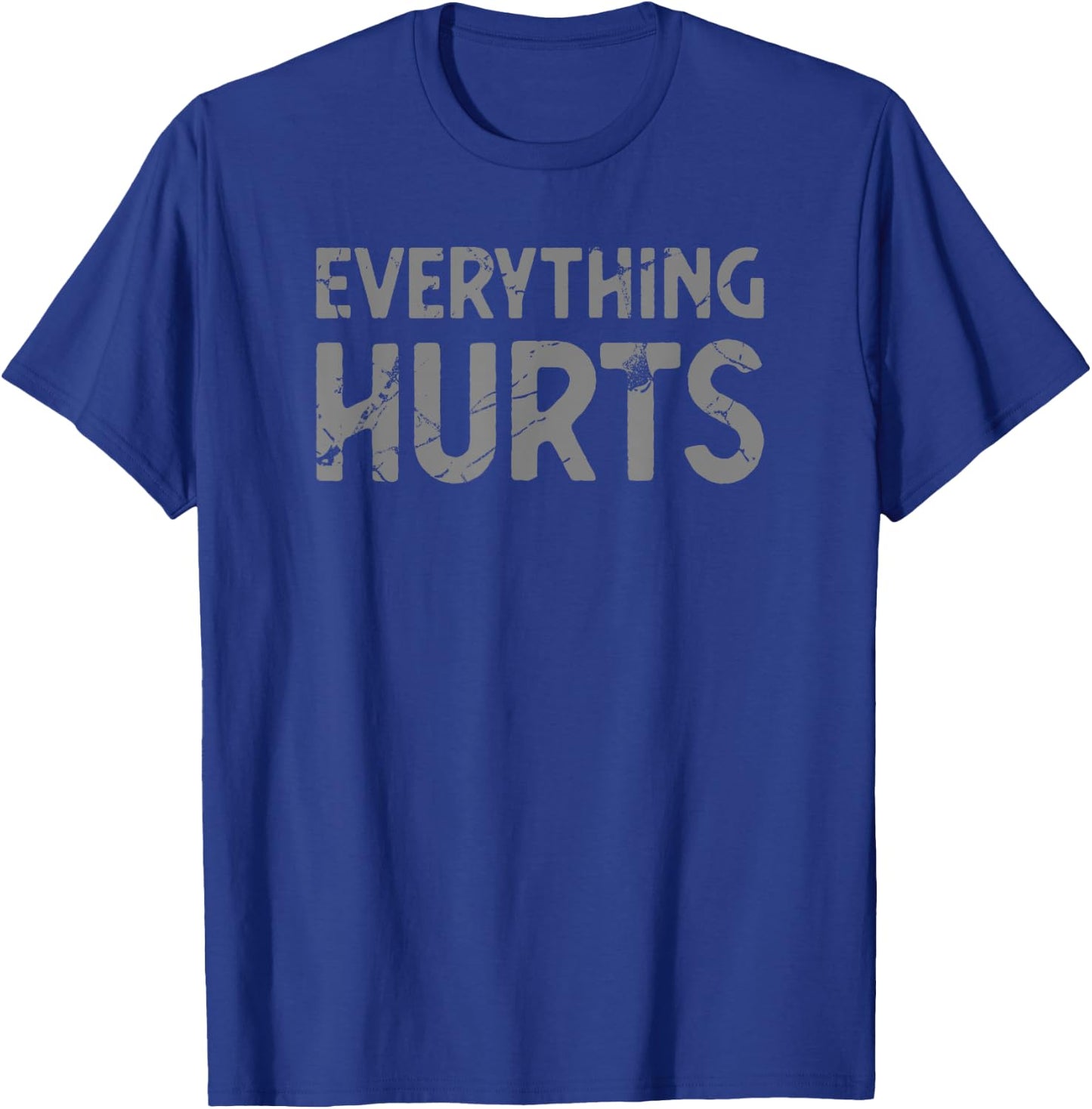 Everything tut hurt sport workout gym T-Shirt - T-Shirt | Royal