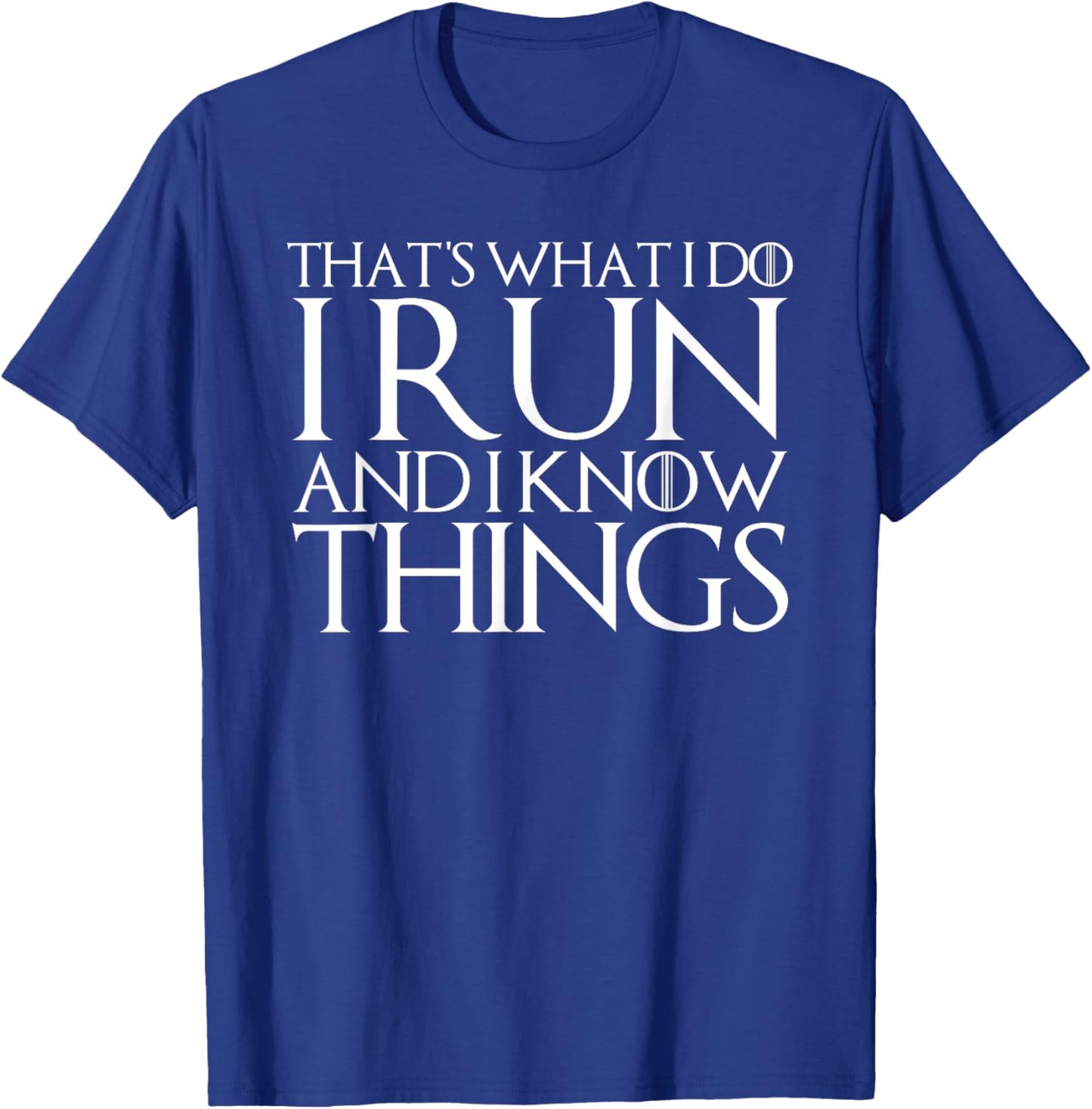 Funny Vegan Blade Marathon Trail Runner Art 'That's What I Do I Run And I Know Things' T-Shirt - T-Shirt | Royal