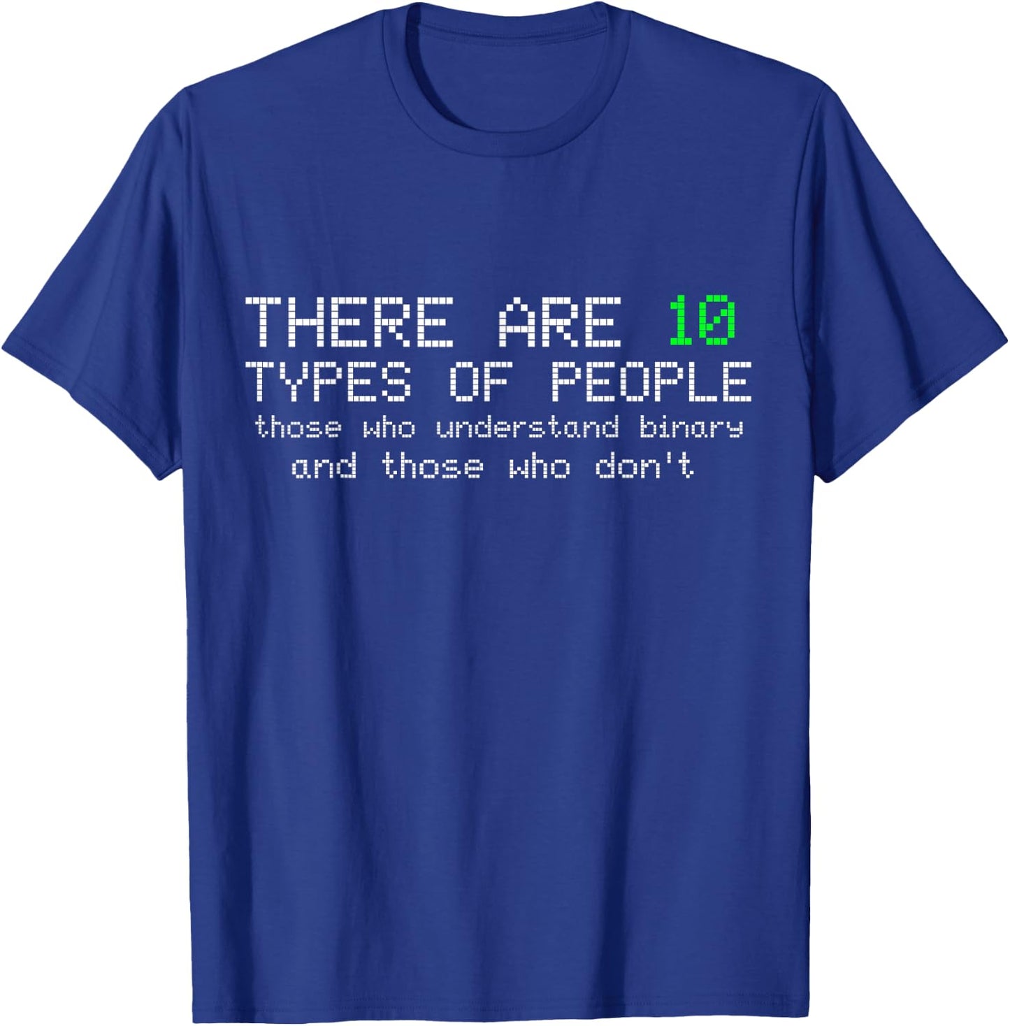 There are 10 Types of People Binary Funny Computer Nerd Gift T-Shirt - T-Shirt | Royal