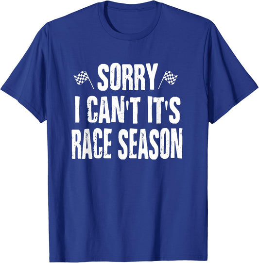 Funny Racing Sayings Sorry I Can't It's Race Season T-Shirt - T-Shirt | Royal