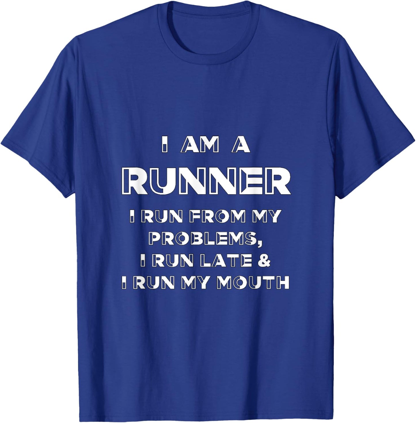 I Am A Runner I Run From My Problems Run Late and My Mouth T-Shirt - T-Shirt | Royal