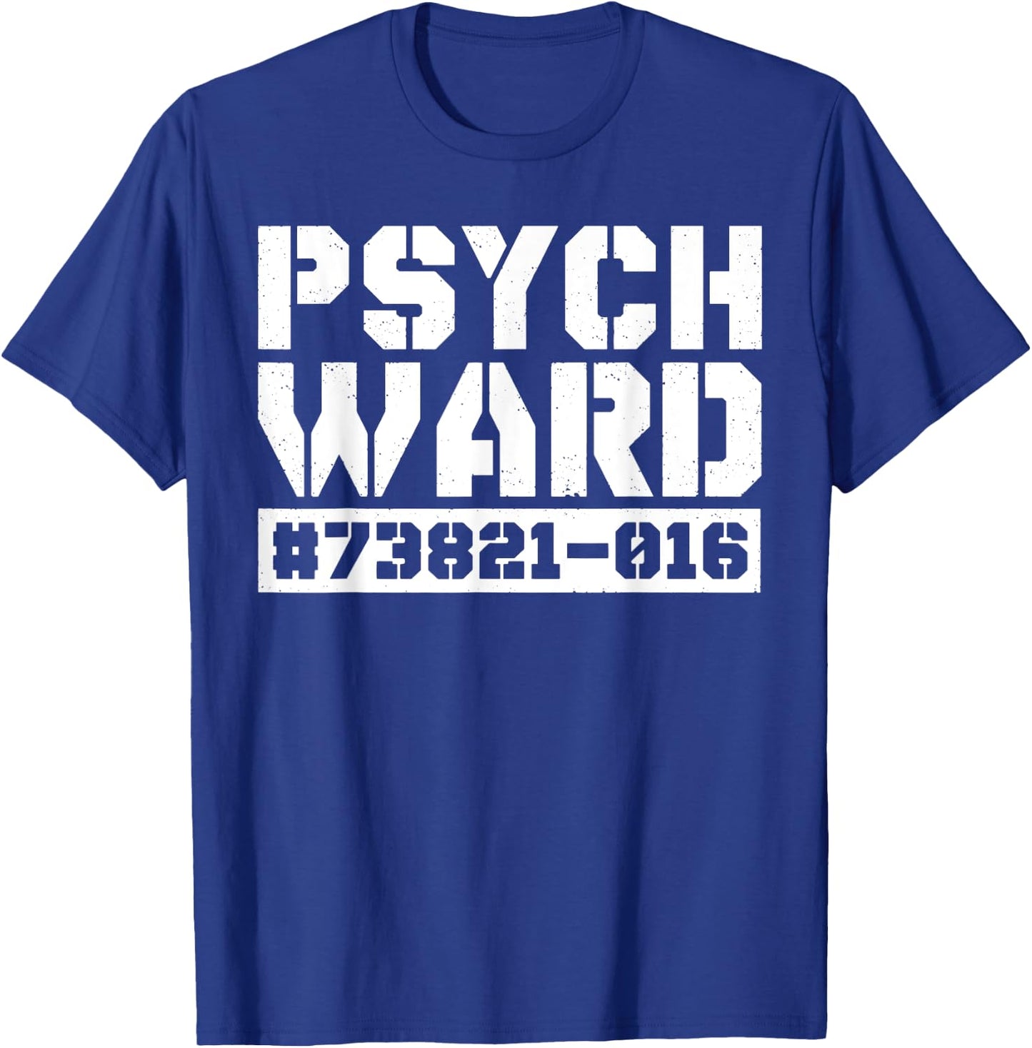 Psych Ward Funny Mental Hospital Patient Asylum Costume T-Shirt - T-Shirt | Royal
