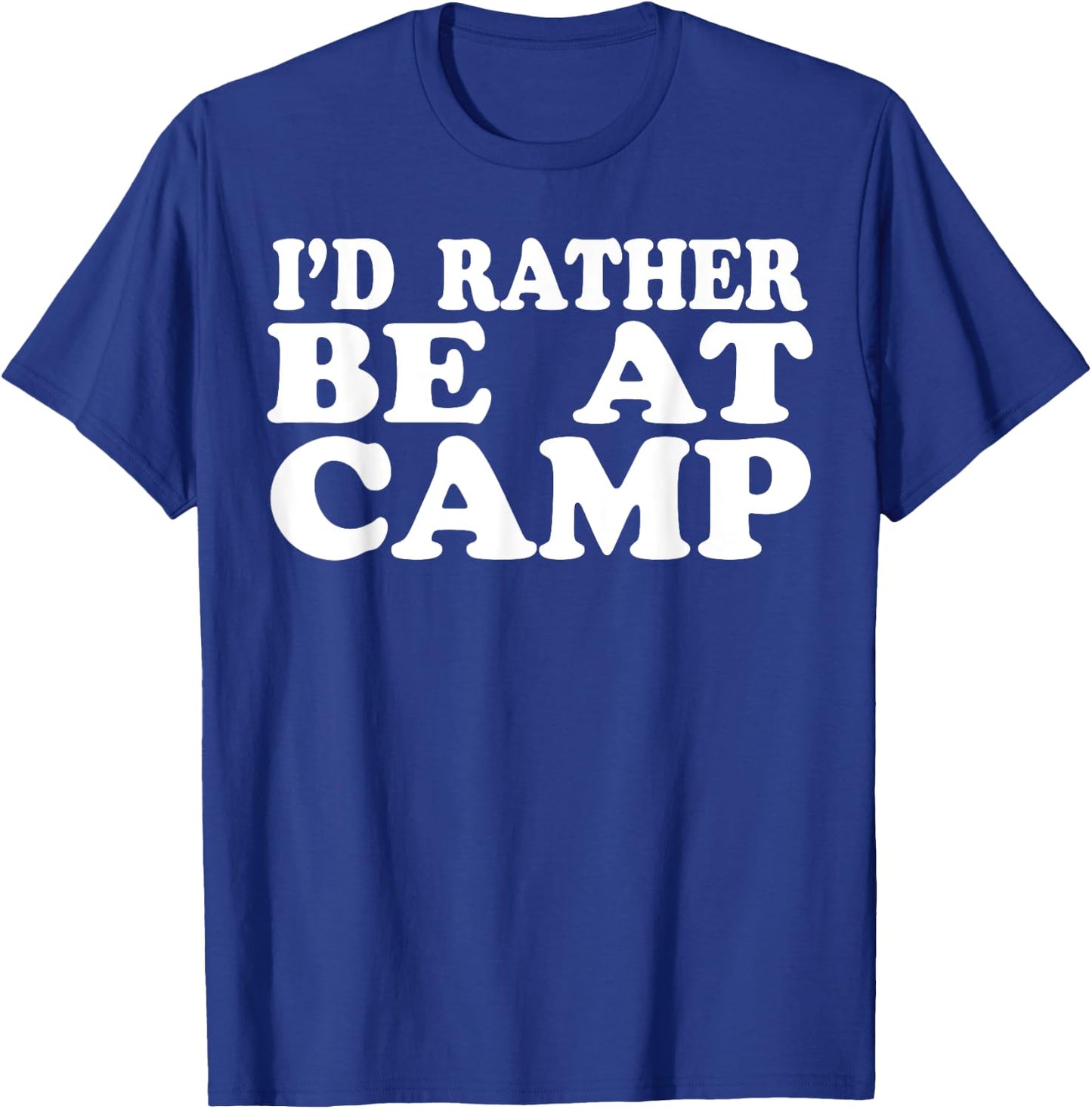 I'd Rather Be At Camp Men Women Summer Camping T-Shirt - T-Shirt | Royal