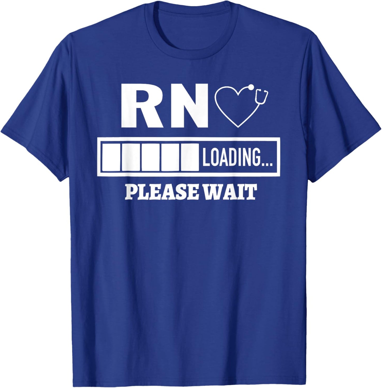 RN Nursing Registred Nurse Stethoscope Nurse Loading T-Shirt - T-Shirt | Royal