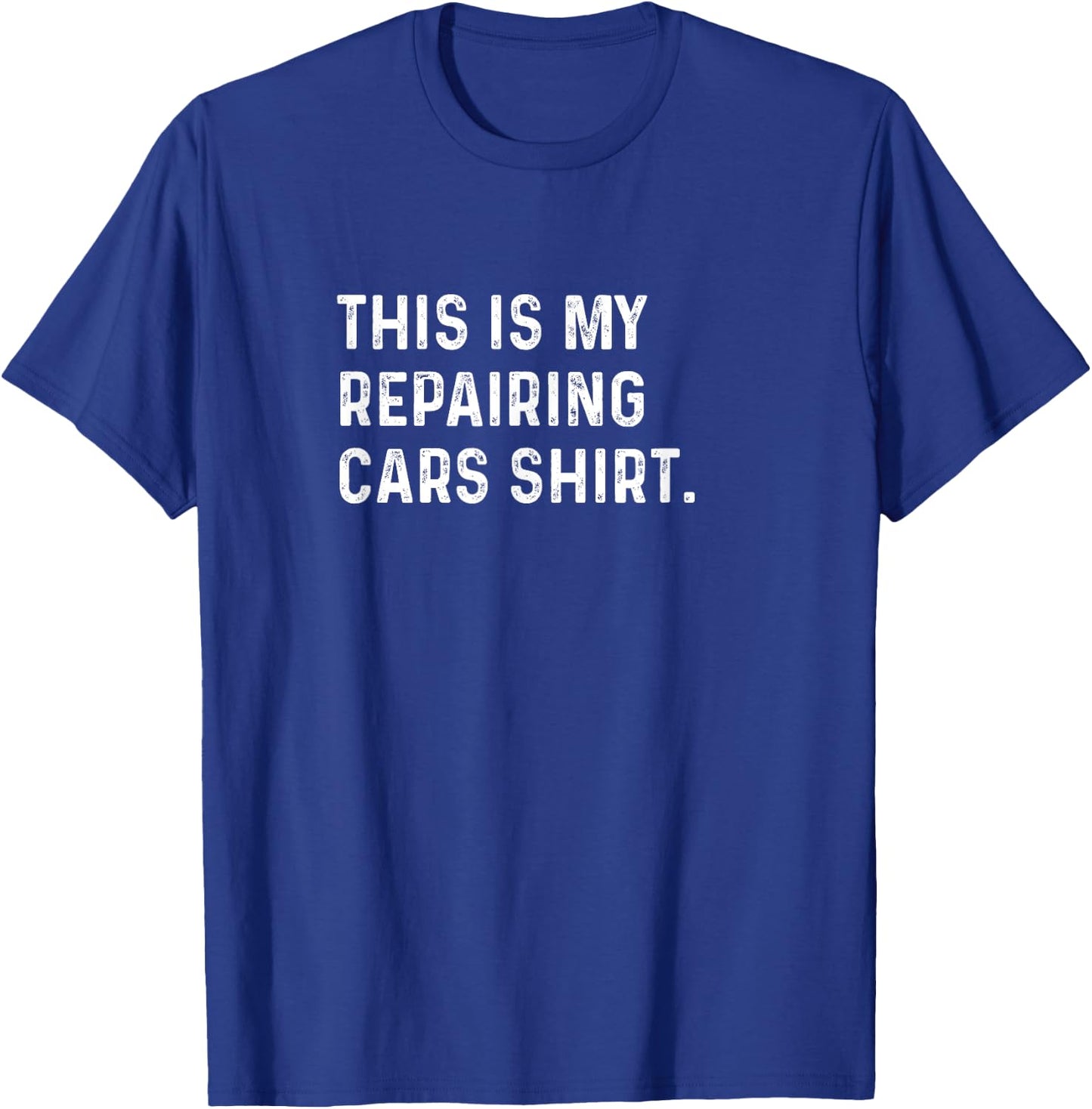 This Is My Repairing Cars Shirt - Mechanic Shop Restoration T-Shirt - T-Shirt | Royal