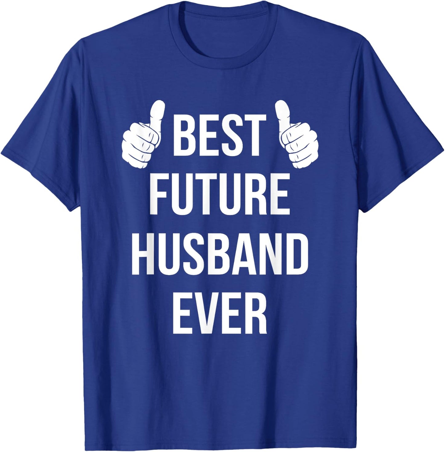 Best Future Husband Ever | Husband To Be Fiance T-Shirt - T-Shirt | Royal