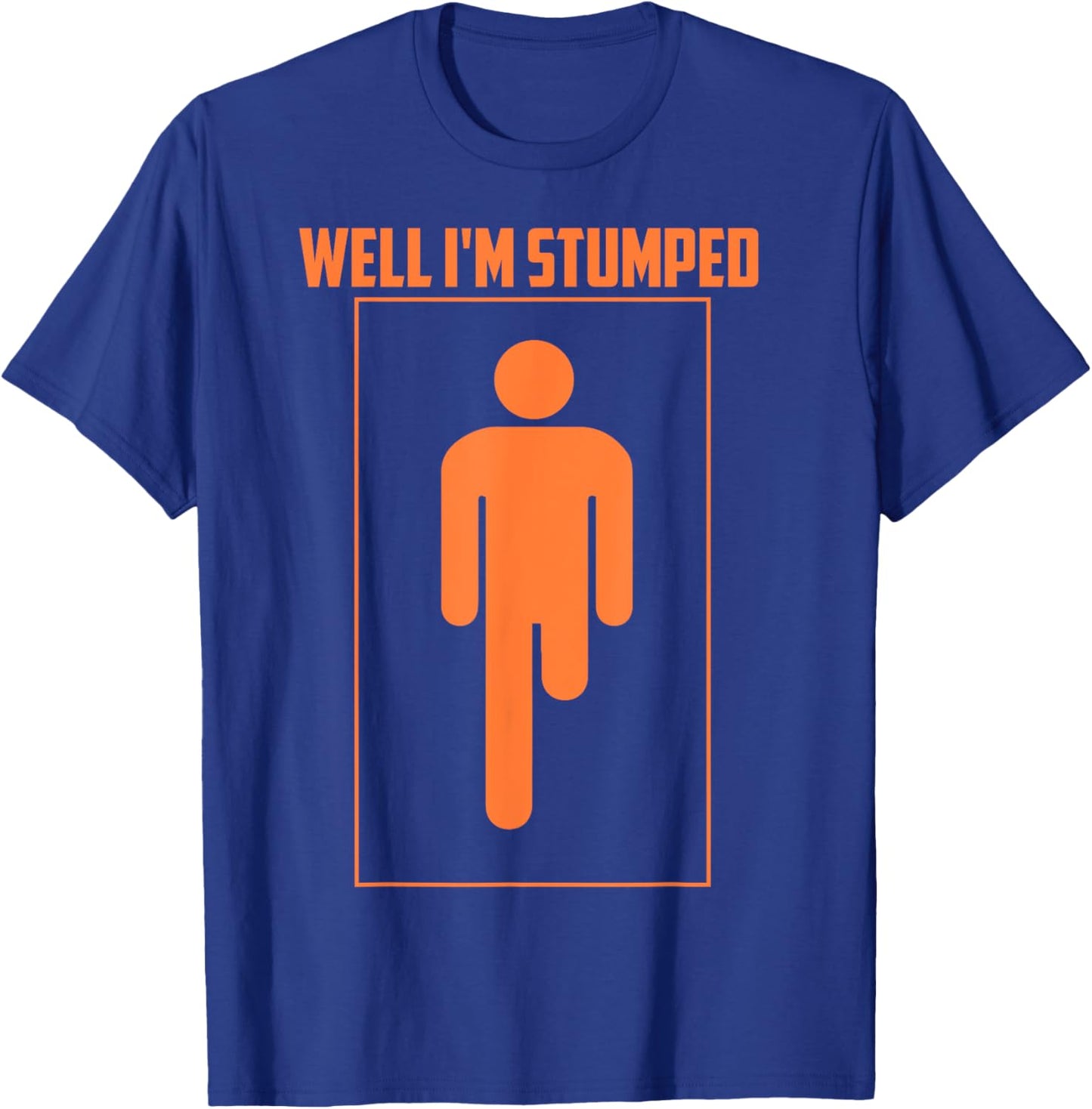 Well I'm Stumped | Cool Leg Amputation Funny Limb Gift T-Shirt - T-Shirt | Royal