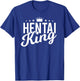 Funny Hentai Ecchi Anime - Hentai King T-Shirt - T-Shirt | Royal