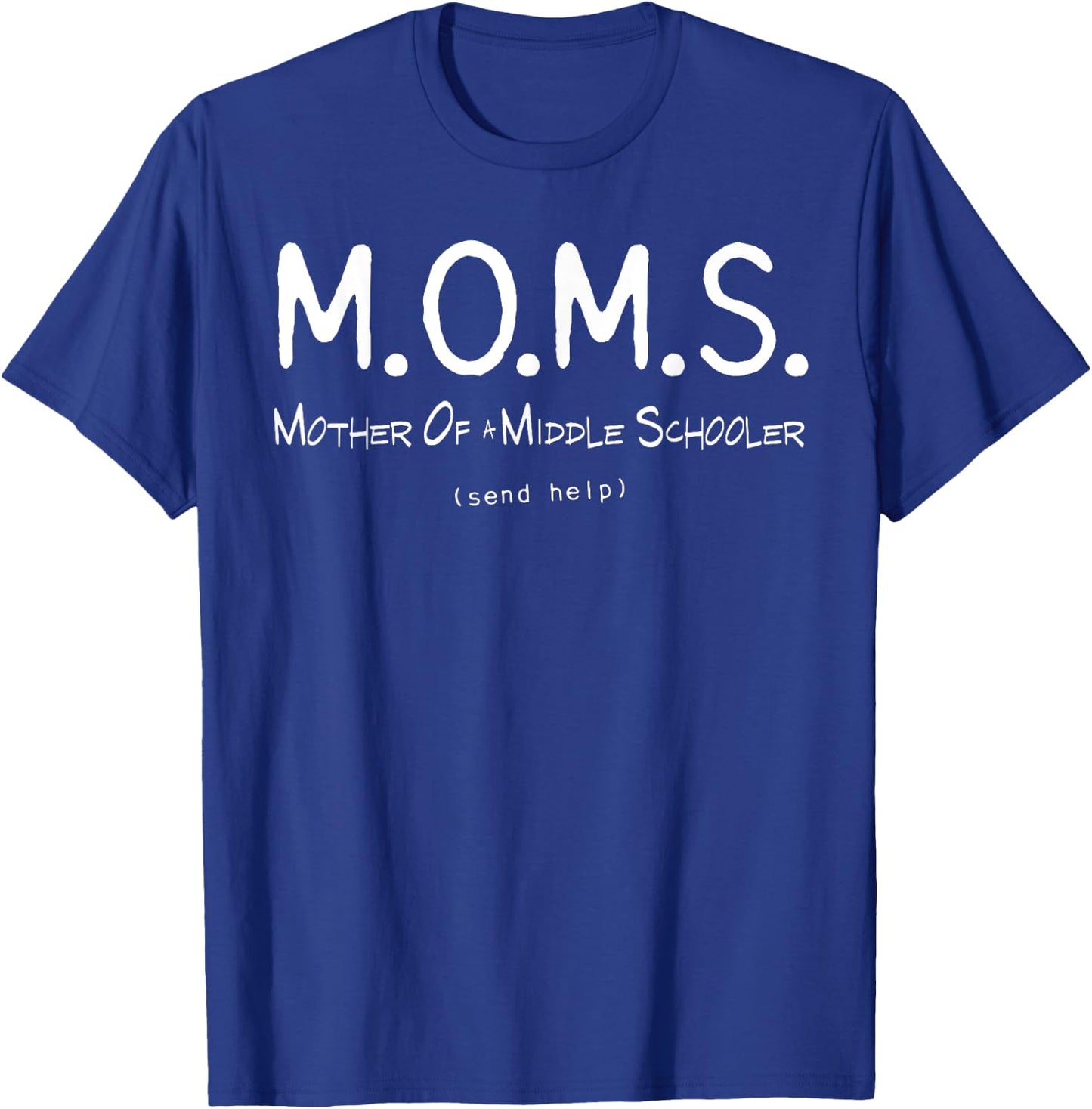 M.O.M.S. Mother of Middle Schooler - Send Help Funny T-Shirt - T-Shirt | Royal